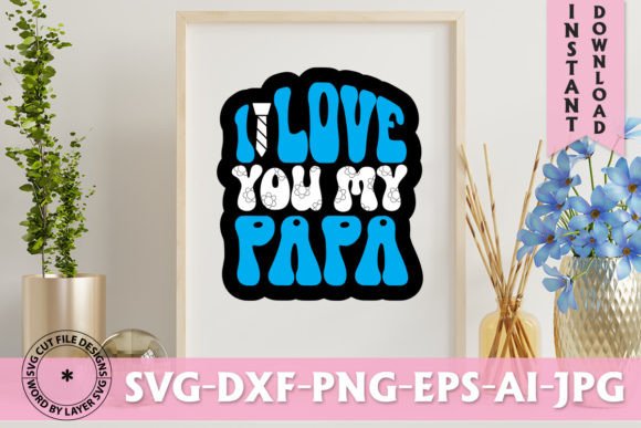 I Love You My Papa Retro Design: A Modern Graphic Design Asset