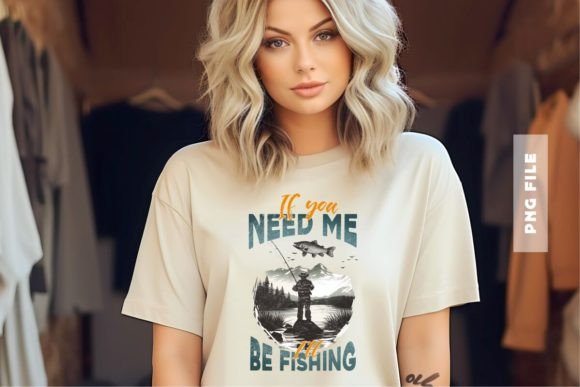 If You Need Me I'll Be Fishing Design: A Premium Creative Asset